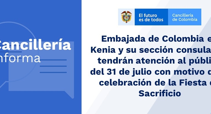 Embajada de Colombia en Kenia y su sección consular no tendrán atención al público del 31 de julio con motivo de la celebración de la Fiesta de Sacrificio