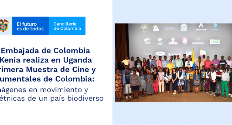 La Embajada de Colombia en Kenia realiza en Uganda la Primera Muestra de Cine y Documentales de Colombia