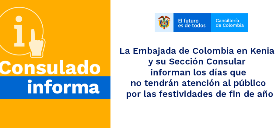 La Embajada de Colombia en Kenia y su Sección Consular informan los días que no tendrán atención al público por las festividades de fin de año