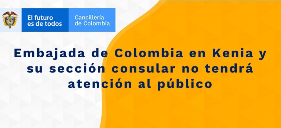 Embajada de Colombia en Kenia y su sección consular no tendrá atención 