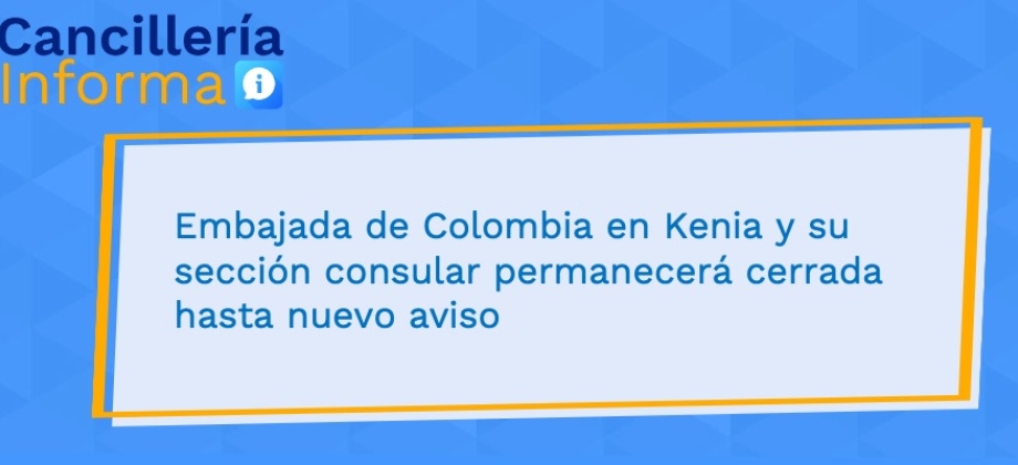 Embajada de Colombia en Kenia y su sección consular permanecerá cerrada hasta nuevo aviso 