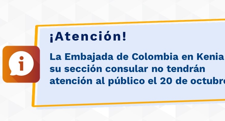 La Embajada de Colombia en Kenia y su sección consular no tendrán atención al público el 20 de octubre 