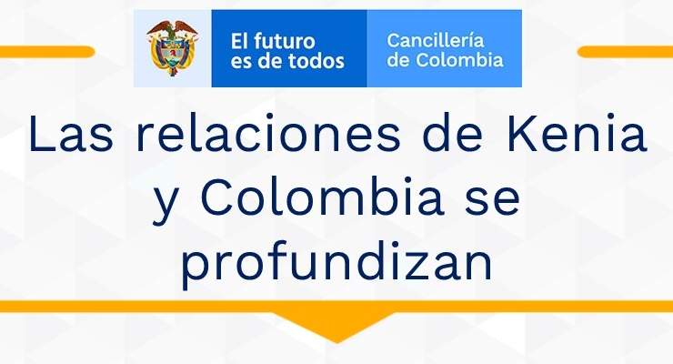 Las relaciones de Kenia y Colombia se profundizan en 2021